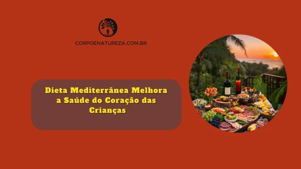 Dieta Mediterrânea Melhora a Saúde do Coração das Crianças